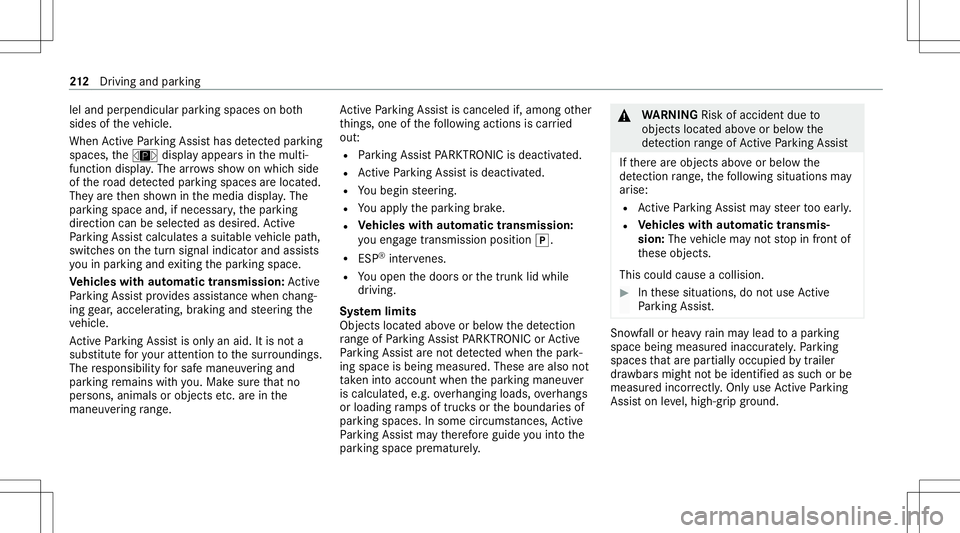 MERCEDES-BENZ C-CLASS SEDAN 2020  Owners Manual lel
and perpendic ularparkingspaces onboth
sides oftheve hicle.
When ActivePa rking Assisthas detected parking
spaces ,th eÈ displa yappear sin themulti‐
func tion displa y.The arro ws sho won whic MERCEDES-BENZ C-CLASS SEDAN 2020  Owners Manual lel
and perpendic ularparkingspaces onboth
sides oftheve hicle.
When ActivePa rking Assisthas detected parking
spaces ,th eÈ displa yappear sin themulti‐
func tion displa y.The arro ws sho won whic
