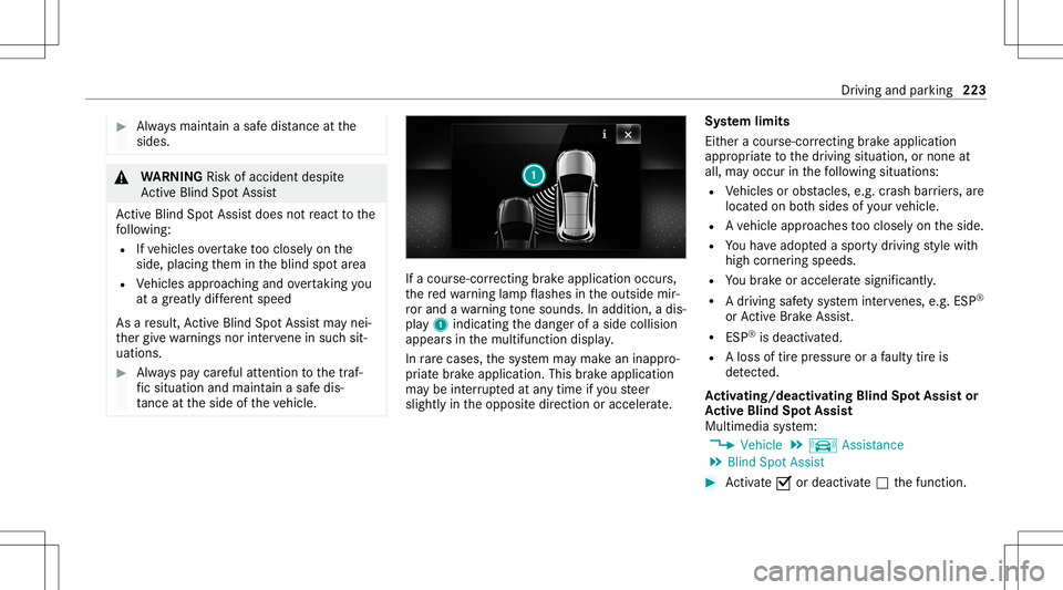 MERCEDES-BENZ C-CLASS SEDAN 2020  Owners Manual #
Alw aysmaint ainasaf edis tance atthe
sides. &
WARNIN GRisk ofacci dent despite
Ac tiveBli nd Spo tAssi st
Ac tiveBli nd Spo tAssi stdoes notre act tothe
fo llo wing:
R Ifve hicles overtak eto oclos MERCEDES-BENZ C-CLASS SEDAN 2020  Owners Manual #
Alw aysmaint ainasaf edis tance atthe
sides. &
WARNIN GRisk ofacci dent despite
Ac tiveBli nd Spo tAssi st
Ac tiveBli nd Spo tAssi stdoes notre act tothe
fo llo wing:
R Ifve hicles overtak eto oclos
