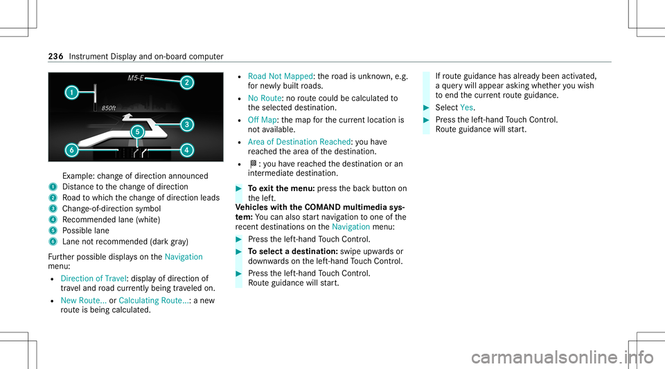 MERCEDES-BENZ C-CLASS SEDAN 2020  Owners Manual Ex
am ple: chang eof dir ect ion ann oun ced
1 Distance tothech ang eof dir ect ion
2 Road towhic hth ech ang eof dir ect ion leads
3 Chan ge-of-d irection symbo l
4 Recomme ndedlane (whit e)
5 Possib MERCEDES-BENZ C-CLASS SEDAN 2020  Owners Manual Ex
am ple: chang eof dir ect ion ann oun ced
1 Distance tothech ang eof dir ect ion
2 Road towhic hth ech ang eof dir ect ion leads
3 Chan ge-of-d irection symbo l
4 Recomme ndedlane (whit e)
5 Possib