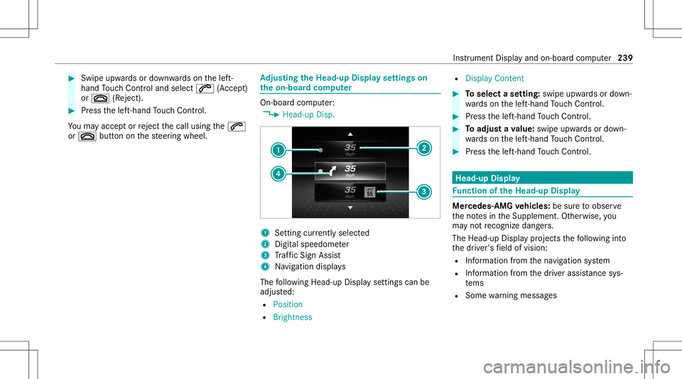 MERCEDES-BENZ C-CLASS SEDAN 2020  Owners Manual #
Swi peupwa rdsor down wardson thelef t-
hand Touc hCon trol and select0061 (Acc ep t)
or 0076 (Reject ). #
Press thelef t-hand Touc hCon trol.
Yo uma yacc eptor reject thecall using the0061
or 0076  MERCEDES-BENZ C-CLASS SEDAN 2020  Owners Manual #
Swi peupwa rdsor down wardson thelef t-
hand Touc hCon trol and select0061 (Acc ep t)
or 0076 (Reject ). #
Press thelef t-hand Touc hCon trol.
Yo uma yacc eptor reject thecall using the0061
or 0076