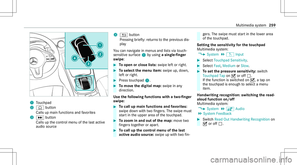 MERCEDES-BENZ C-CLASS SEDAN 2020  Owners Manual 1
Touc hpad
2 © button
Calls upmain function sand favo rite s
3 0055 button
Calls upthecon trol menu ofthelas tactiv e
audio source 4
0038 button
Pr essing brief ly:re tur ns tothepr ev ious dis‐
p MERCEDES-BENZ C-CLASS SEDAN 2020  Owners Manual 1
Touc hpad
2 © button
Calls upmain function sand favo rite s
3 0055 button
Calls upthecon trol menu ofthelas tactiv e
audio source 4
0038 button
Pr essing brief ly:re tur ns tothepr ev ious dis‐
p