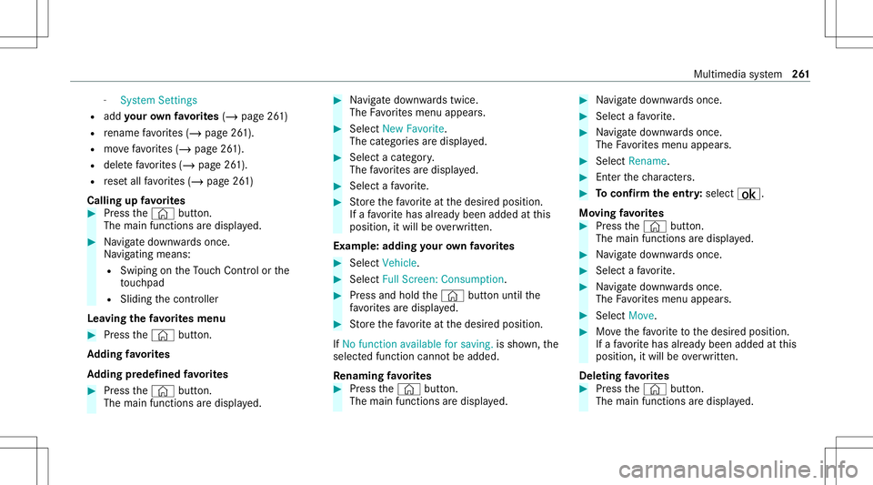 MERCEDES-BENZ C-CLASS SEDAN 2020  Owners Manual -
Sys tem Setting s
R addyo ur ow nfa vo rite s(/ pag e26 1)
R renam efa vo rite s(/ page26 1).
R movefavo rite s(/ page26 1).
R dele tefavo rite s(/ page26 1).
R rese tall favo rite s(/ page26 1)
Cal MERCEDES-BENZ C-CLASS SEDAN 2020  Owners Manual -
Sys tem Setting s
R addyo ur ow nfa vo rite s(/ pag e26 1)
R renam efa vo rite s(/ page26 1).
R movefavo rite s(/ page26 1).
R dele tefavo rite s(/ page26 1).
R rese tall favo rite s(/ page26 1)
Cal