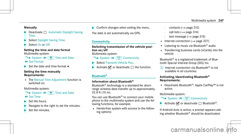 MERCEDES-BENZ C-CLASS SEDAN 2020  Owners Manual Manuall
y #
Deactiv ate0053 Automatic Daylight Saving
Time. #
Select Daylight Saving Time. #
Select OnorOff.
Se tting thetim eand date form at
Mul timedi asy stem:
4 System 5
& TimeandDate
5 Set Form  MERCEDES-BENZ C-CLASS SEDAN 2020  Owners Manual Manuall
y #
Deactiv ate0053 Automatic Daylight Saving
Time. #
Select Daylight Saving Time. #
Select OnorOff.
Se tting thetim eand date form at
Mul timedi asy stem:
4 System 5
& TimeandDate
5 Set Form