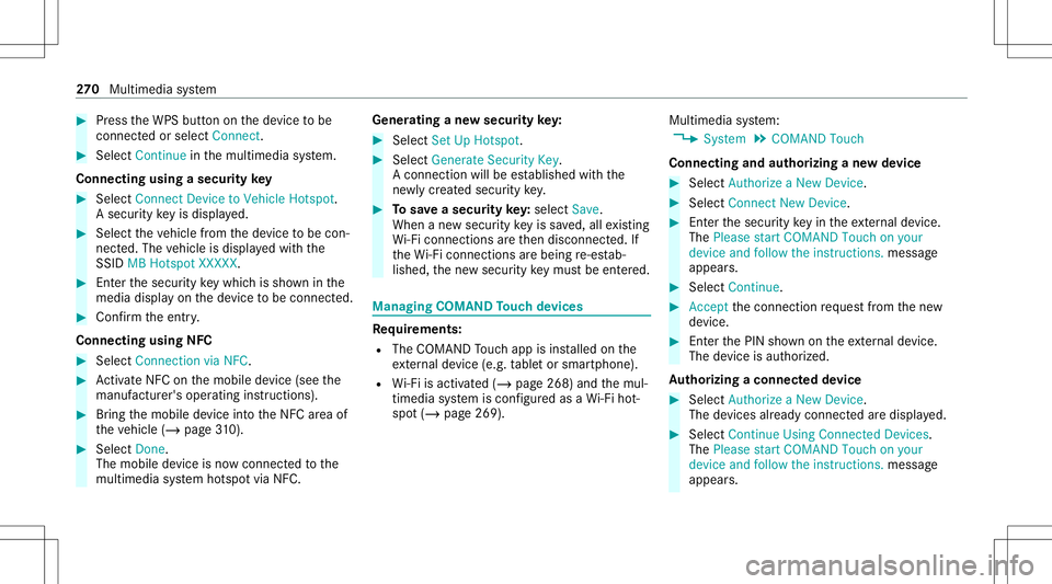 MERCEDES-BENZ C-CLASS SEDAN 2020  Owners Manual #
Press theWPS buttonon thede vice tobe
con nectedor select Connec t. #
Select Continue inthemultimedia system.
Connecting usingasecur itykey #
Select Connect DevicetoVeh icleHotsp ot.
A secu rity key
