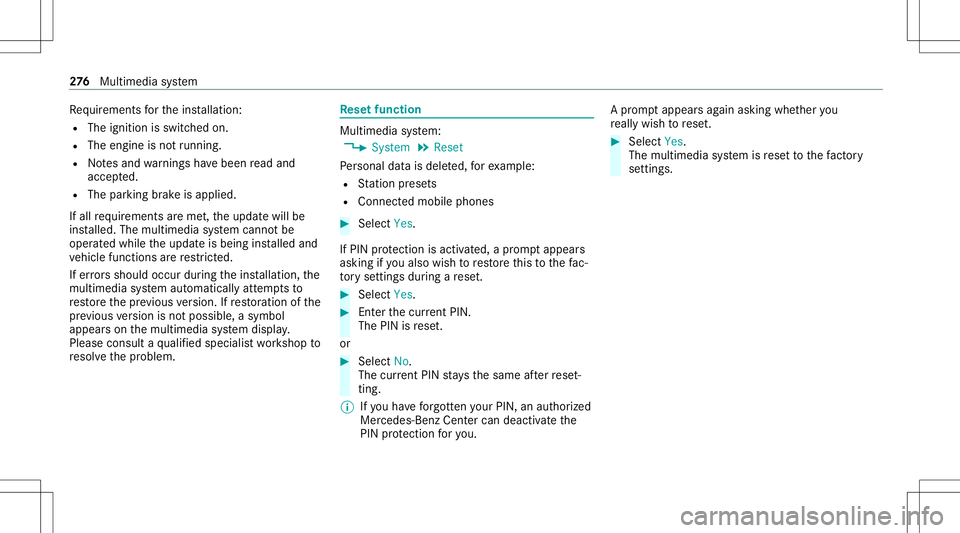 MERCEDES-BENZ C-CLASS SEDAN 2020  Owners Manual Re
quiremen tsforth eins tallation :
R The ignit ionisswitc hedon.
R The engin eis no tru nning .
R Notesand warnings have been read and
acc epted.
R The parkingbr ak eis applied.
If all requ iremen t MERCEDES-BENZ C-CLASS SEDAN 2020  Owners Manual Re
quiremen tsforth eins tallation :
R The ignit ionisswitc hedon.
R The engin eis no tru nning .
R Notesand warnings have been read and
acc epted.
R The parkingbr ak eis applied.
If all requ iremen t