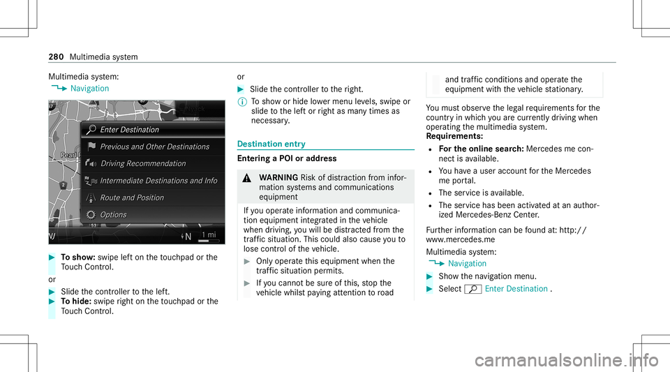 MERCEDES-BENZ C-CLASS SEDAN 2020  Owners Manual Multimedia
system:
4 Navigation #
Tosho w:swipe lefton theto uc hpad orthe
To uc hCon trol.
or #
Slid eth econ troller tothelef t. #
Tohide: swiperight ontheto uc hpad orthe
To uc hCon trol. or #
Slid MERCEDES-BENZ C-CLASS SEDAN 2020  Owners Manual Multimedia
system:
4 Navigation #
Tosho w:swipe lefton theto uc hpad orthe
To uc hCon trol.
or #
Slid eth econ troller tothelef t. #
Tohide: swiperight ontheto uc hpad orthe
To uc hCon trol. or #
Slid