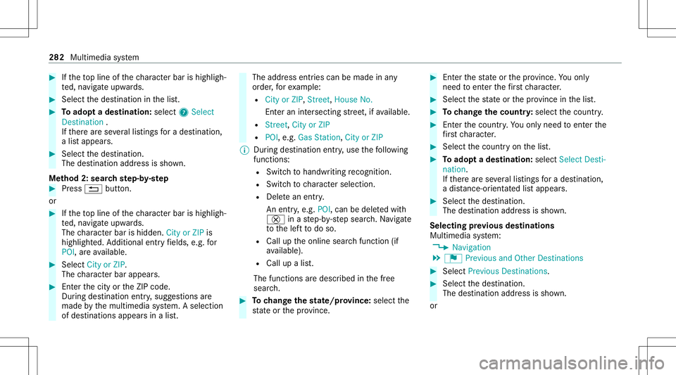 MERCEDES-BENZ C-CLASS SEDAN 2020  Owners Manual #
Ifth eto pline ofthech aract erbar ishigh ligh‐
te d, navig ateupw ards. #
Select thedes tinat ioninthelis t. #
Toadop ta des tinatio n:sele ct7 Select
Destinati on.
If th er ear ese verallis tin  MERCEDES-BENZ C-CLASS SEDAN 2020  Owners Manual #
Ifth eto pline ofthech aract erbar ishigh ligh‐
te d, navig ateupw ards. #
Select thedes tinat ioninthelis t. #
Toadop ta des tinatio n:sele ct7 Select
Destinati on.
If th er ear ese verallis tin