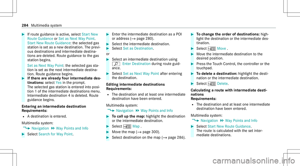 MERCEDES-BENZ C-CLASS SEDAN 2020  Owners Manual #
Ifro uteguidan ceisact ive, sele ctStart New
Rout eGuidan ceorSet asNex tWay Point.
St art New RouteGuidan ce:th eselect edgas
st atio nis setas ane wdes tinatio n.The prev i‐
ous destination sand MERCEDES-BENZ C-CLASS SEDAN 2020  Owners Manual #
Ifro uteguidan ceisact ive, sele ctStart New
Rout eGuidan ceorSet asNex tWay Point.
St art New RouteGuidan ce:th eselect edgas
st atio nis setas ane wdes tinatio n.The prev i‐
ous destination sand