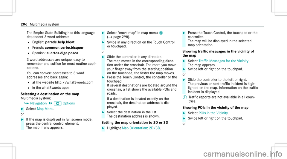 MERCEDES-BENZ C-CLASS SEDAN 2020  Owners Manual The
EmpireSt ateBuild inghas this languag e
depen dent3wo rdaddr ess:
R English: parade.he lp.bleat
R Frenc h:commu n.verbe.bisq uer
R Spanish: suertes.dig a.pesca
3 wo rdaddr esse sar euniq ue,easy t