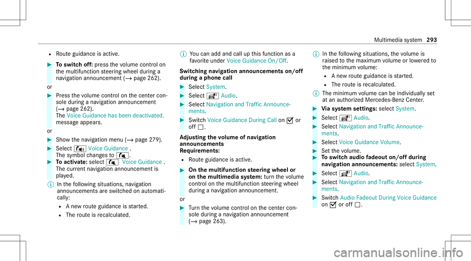 MERCEDES-BENZ C-CLASS SEDAN 2020  Owners Manual R
Routeguidan ceisact ive. #
Toswitc hof f:pr ess thevo lume control on
th emultifunc tionsteer ing wheel during a
na vig ation announ cement(/ page262).
or #
Press thevo lume control on thecent ercon MERCEDES-BENZ C-CLASS SEDAN 2020  Owners Manual R
Routeguidan ceisact ive. #
Toswitc hof f:pr ess thevo lume control on
th emultifunc tionsteer ing wheel during a
na vig ation announ cement(/ page262).
or #
Press thevo lume control on thecent ercon