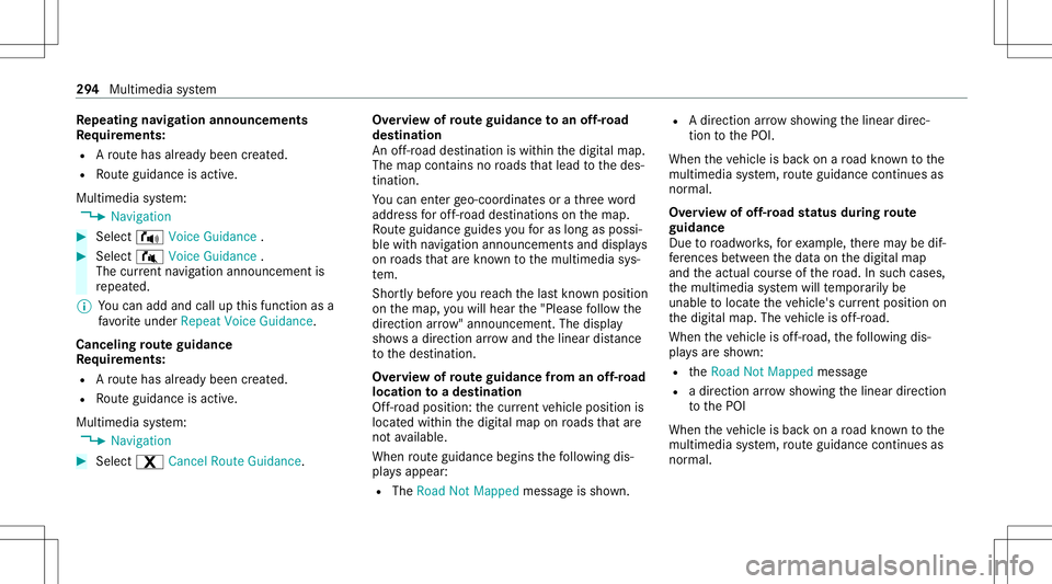 MERCEDES-BENZ C-CLASS SEDAN 2020 User Guide Re
peati ngnavig atio nanno unceme nts
Re quirement s:
R Aro utehas already been creat ed.
R Routeguidan ceisact ive.
Mult imed iasystem:
4 Navigation #
Select !Voice Guidance . #
Select #Voice Guidan