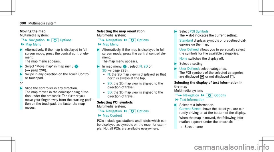 MERCEDES-BENZ C-CLASS SEDAN 2020  Owners Manual Mo
ving thema p
Multi media system:
4 Navigation 5
Z Option s
5 Map Menu #
Alternativ ely,if th emap isdispla yedin full
scr een mode, press thecent ralcon trol ele‐
men t.
The map menuappear s. #
S MERCEDES-BENZ C-CLASS SEDAN 2020  Owners Manual Mo
ving thema p
Multi media system:
4 Navigation 5
Z Option s
5 Map Menu #
Alternativ ely,if th emap isdispla yedin full
scr een mode, press thecent ralcon trol ele‐
men t.
The map menuappear s. #
S