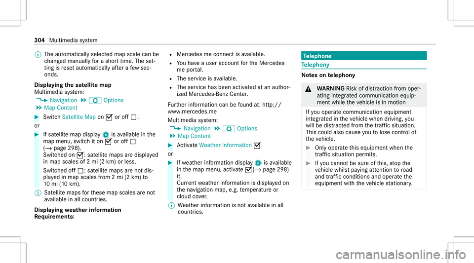 MERCEDES-BENZ C-CLASS SEDAN 2020  Owners Manual %
The automaticall yselect edmap scale canbe
ch ang edman uallyfo ra shor ttime. Theset‐
ting isrese taut omatically afte ra fe w sec ‐
ond s.
Displa yingthesat ellit ema p
Multi media system:
4 N MERCEDES-BENZ C-CLASS SEDAN 2020  Owners Manual %
The automaticall yselect edmap scale canbe
ch ang edman uallyfo ra shor ttime. Theset‐
ting isrese taut omatically afte ra fe w sec ‐
ond s.
Displa yingthesat ellit ema p
Multi media system:
4 N