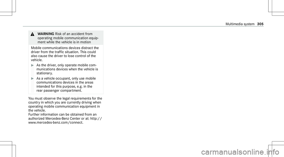 MERCEDES-BENZ C-CLASS SEDAN 2020  Owners Manual &
WARNIN GRisk ofan acci dent from
ope rating mob ile comm unicati onequip ‐
ment while th eve hicle isin mo tion
Mobile communication sde vices distract the
dr iver from thetraf fic situ ation. Thi MERCEDES-BENZ C-CLASS SEDAN 2020  Owners Manual &
WARNIN GRisk ofan acci dent from
ope rating mob ile comm unicati onequip ‐
ment while th eve hicle isin mo tion
Mobile communication sde vices distract the
dr iver from thetraf fic situ ation. Thi