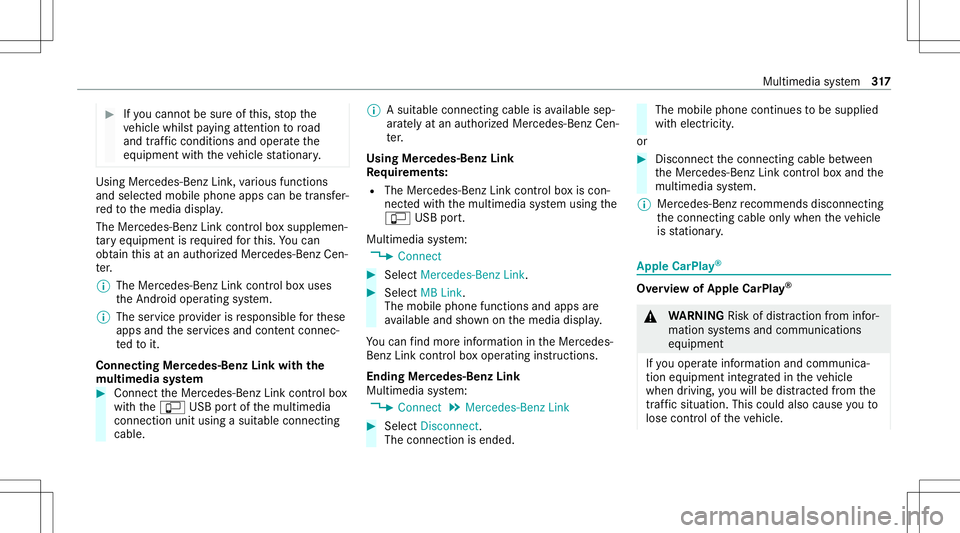 MERCEDES-BENZ C-CLASS SEDAN 2020  Owners Manual #
Ifyo ucan notbe sur eof this, stop the
ve hicle whilstpa ying attention toroad
and traffic condi tions andoperate the
eq uipment withth eve hicle statio nary. Using
Mercedes-Benz Link,va rious funct MERCEDES-BENZ C-CLASS SEDAN 2020  Owners Manual #
Ifyo ucan notbe sur eof this, stop the
ve hicle whilstpa ying attention toroad
and traffic condi tions andoperate the
eq uipment withth eve hicle statio nary. Using
Mercedes-Benz Link,va rious funct