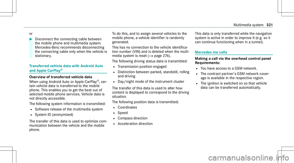MERCEDES-BENZ C-CLASS SEDAN 2020  Owners Manual or
#
Discon nectthecon nect ingcable between
th emobile phoneandmultimedia system.
Mer cedes- Benzrecomme ndsdisconnecti ng
th econ nect ingcable onlywhen theve hicle is
st atio nary. Tr
ansf erre dve MERCEDES-BENZ C-CLASS SEDAN 2020  Owners Manual or
#
Discon nectthecon nect ingcable between
th emobile phoneandmultimedia system.
Mer cedes- Benzrecomme ndsdisconnecti ng
th econ nect ingcable onlywhen theve hicle is
st atio nary. Tr
ansf erre dve