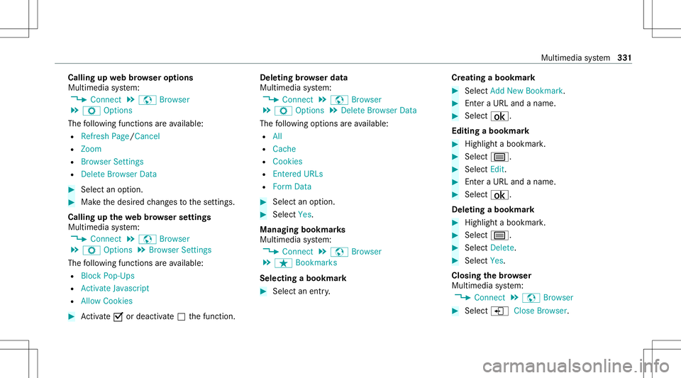MERCEDES-BENZ C-CLASS SEDAN 2020  Owners Manual Callin
gup webbr ow ser options
Multimedia system:
4 Connec t5
z Browser
5 Z Option s
The follo wing functionsar eav ailable:
R Refr esh Page /Canc el
R Zoom
R Browser Settings
R DeleteBr owser Data # MERCEDES-BENZ C-CLASS SEDAN 2020  Owners Manual Callin
gup webbr ow ser options
Multimedia system:
4 Connec t5
z Browser
5 Z Option s
The follo wing functionsar eav ailable:
R Refr esh Page /Canc el
R Zoom
R Browser Settings
R DeleteBr owser Data #