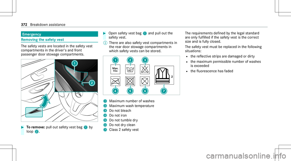 MERCEDES-BENZ C-CLASS SEDAN 2020  Owners Manual Emer
gency Re
mo ving the safetyve st The
safetyve stsar elocat edinthesaf etyve st
com partments inthedr iver's andfront
passeng erdoor stow agecom partment s. #
Toremo ve:pu llou tsa fety vest b MERCEDES-BENZ C-CLASS SEDAN 2020  Owners Manual Emer
gency Re
mo ving the safetyve st The
safetyve stsar elocat edinthesaf etyve st
com partments inthedr iver's andfront
passeng erdoor stow agecom partment s. #
Toremo ve:pu llou tsa fety vest b