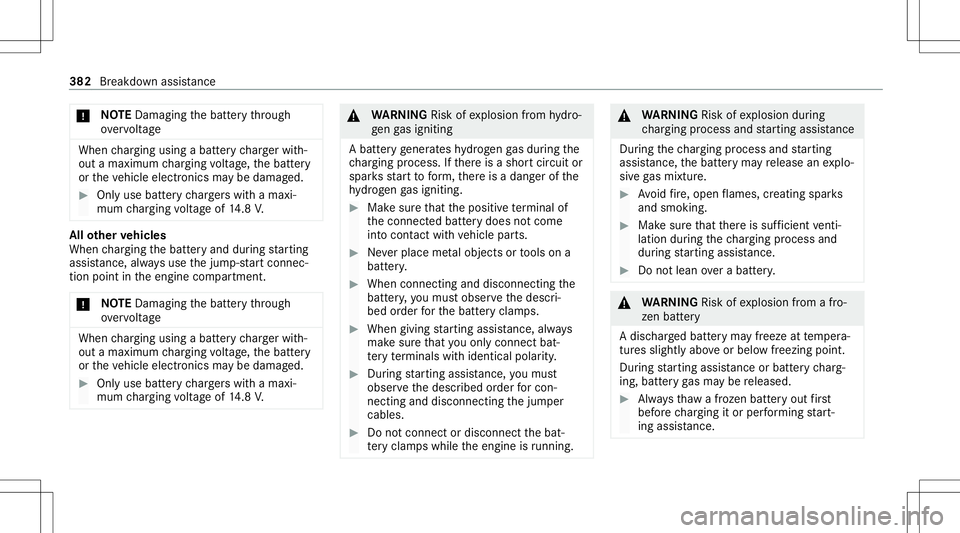 MERCEDES-BENZ C-CLASS SEDAN 2020  Owners Manual *
NO
TEDama ging thebatt eryth ro ugh
ove rvolt age When
chargin gusin gabat tery charge rwit h‐
out amaximu mchargin gvo ltag e, thebatt ery
or theve hicle electr onics maybe damag ed. #
Onlyuse ba MERCEDES-BENZ C-CLASS SEDAN 2020  Owners Manual *
NO
TEDama ging thebatt eryth ro ugh
ove rvolt age When
chargin gusin gabat tery charge rwit h‐
out amaximu mchargin gvo ltag e, thebatt ery
or theve hicle electr onics maybe damag ed. #
Onlyuse ba