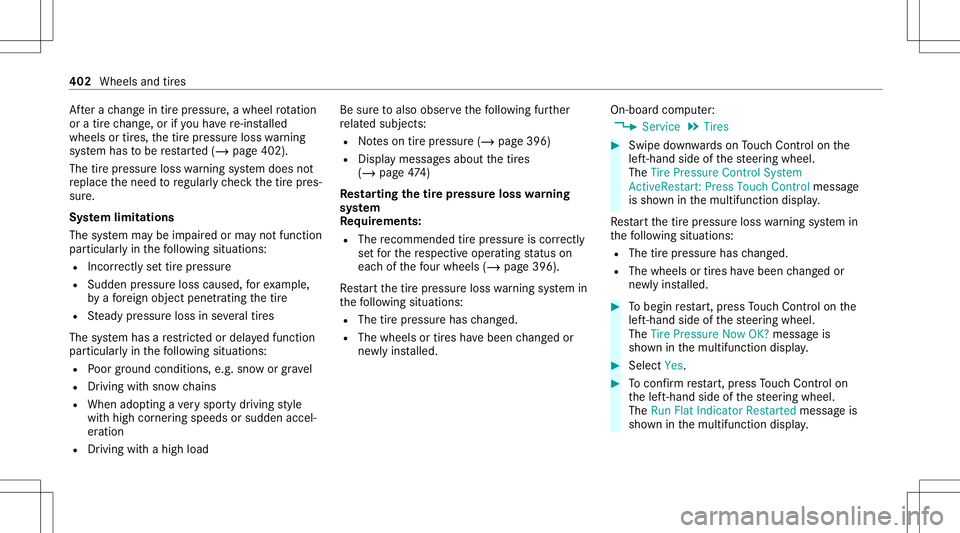 MERCEDES-BENZ C-CLASS SEDAN 2020  Owners Manual Af
tera ch ang ein tirepr essur e,awheel rotatio n
or atir ech ang e,or ifyo uha ve re-ins talled
wheels ortires, thetir epr essur eloss warning
sy stem has tobe restar ted(/ page402).
The tirepr essu MERCEDES-BENZ C-CLASS SEDAN 2020  Owners Manual Af
tera ch ang ein tirepr essur e,awheel rotatio n
or atir ech ang e,or ifyo uha ve re-ins talled
wheels ortires, thetir epr essur eloss warning
sy stem has tobe restar ted(/ page402).
The tirepr essu