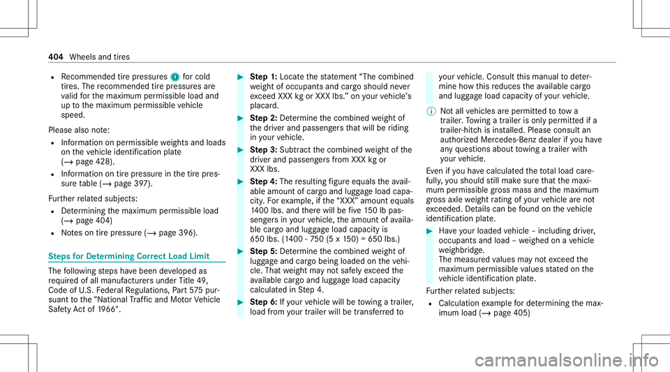 MERCEDES-BENZ C-CLASS SEDAN 2020  Owners Manual R
Recomme ndedtirepr ess ures 1 forcold
tir es. The recomme ndedtirepr ess ures are
va lid forth emaximum permissible loadand
up tothemaximum permissible vehicle
speed.
Please alsonote:
R Information  MERCEDES-BENZ C-CLASS SEDAN 2020  Owners Manual R
Recomme ndedtirepr ess ures 1 forcold
tir es. The recomme ndedtirepr ess ures are
va lid forth emaximum permissible loadand
up tothemaximum permissible vehicle
speed.
Please alsonote:
R Information