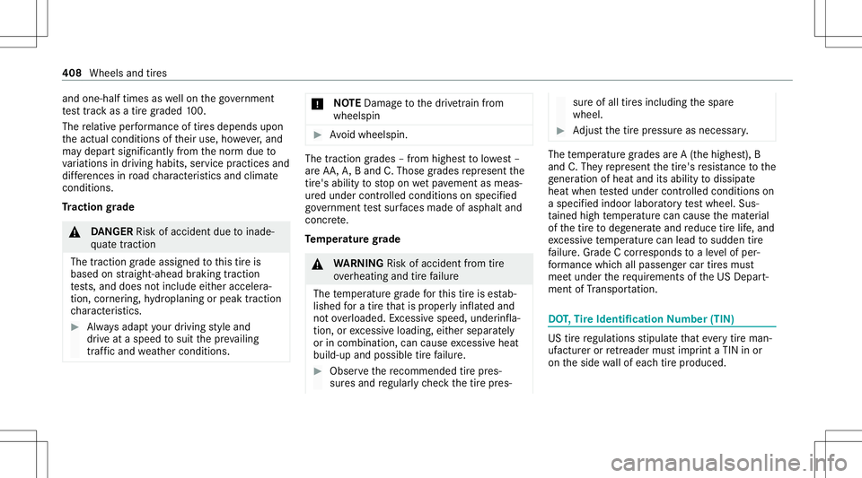 MERCEDES-BENZ C-CLASS SEDAN 2020  Owners Manual and
one-h alftim esaswellon thego vernment
te st trac kas atir egr ad ed 100.
The relativ eper form anc eof tires depen dsupon
th eactual conditions oftheir use, howe ver,and
ma ydepar tsign ifican tl MERCEDES-BENZ C-CLASS SEDAN 2020  Owners Manual and
one-h alftim esaswellon thego vernment
te st trac kas atir egr ad ed 100.
The relativ eper form anc eof tires depen dsupon
th eactual conditions oftheir use, howe ver,and
ma ydepar tsign ifican tl