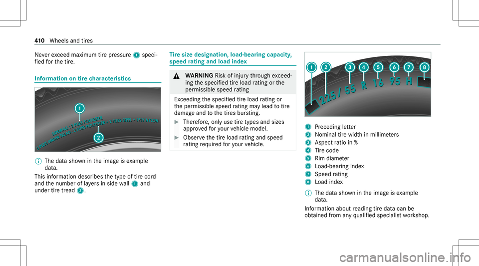 MERCEDES-BENZ C-CLASS SEDAN 2020  Owners Manual Ne
verexc eed maximum tirepr essur e1 speci‐
fi ed forth etir e. Inf
ormat ionontirech aract eristics %
The datasho wnintheimag eis exam ple
dat a.
This informat iondesc ribes thetype oftirecor d
an MERCEDES-BENZ C-CLASS SEDAN 2020  Owners Manual Ne
verexc eed maximum tirepr essur e1 speci‐
fi ed forth etir e. Inf
ormat ionontirech aract eristics %
The datasho wnintheimag eis exam ple
dat a.
This informat iondesc ribes thetype oftirecor d
an