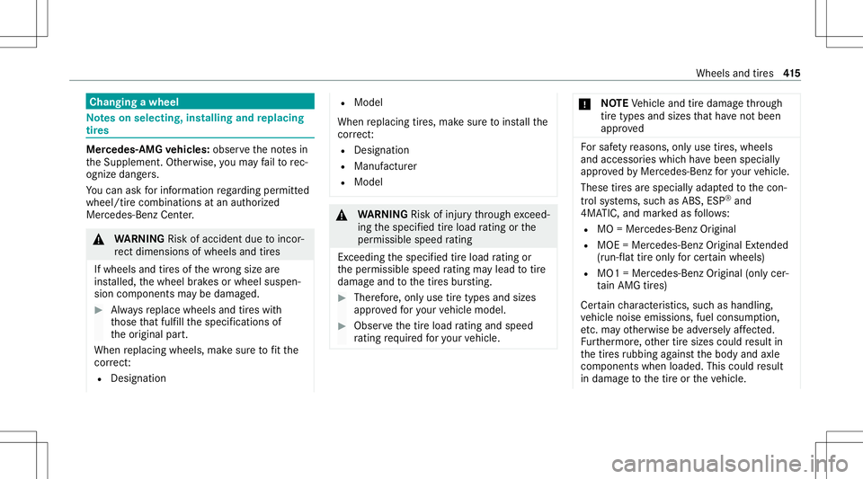 MERCEDES-BENZ C-CLASS SEDAN 2020  Owners Manual Cha
nging awheel No
teson selecting, installing andreplac ing
tir es Mer
cedes -AMG vehicl es:obse rveth eno tesin
th eSupplement .Ot her wise, youma yfa ilto rec‐
ogni zedangers.
Yo ucan askforinf  MERCEDES-BENZ C-CLASS SEDAN 2020  Owners Manual Cha
nging awheel No
teson selecting, installing andreplac ing
tir es Mer
cedes -AMG vehicl es:obse rveth eno tesin
th eSupplement .Ot her wise, youma yfa ilto rec‐
ogni zedangers.
Yo ucan askforinf