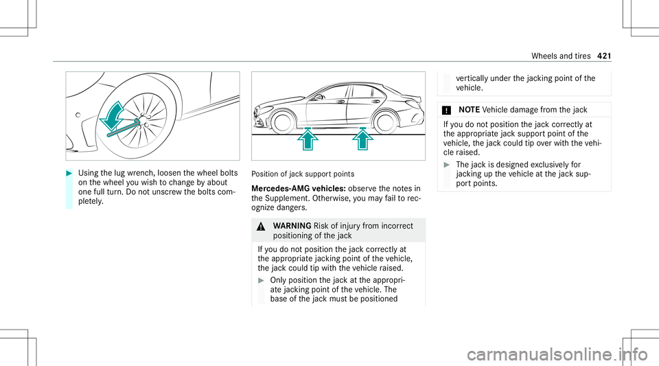 MERCEDES-BENZ C-CLASS SEDAN 2020  Owners Manual #
Using thelug wrenc h,loosen thewheel bolts
on thewheel youwish tochang eby about
on efull turn.Do notuns crew thebolts com‐
ple tely. Po
sition ofjac ksuppor tpoints
Mer cedes- AMGvehicl es:obse r