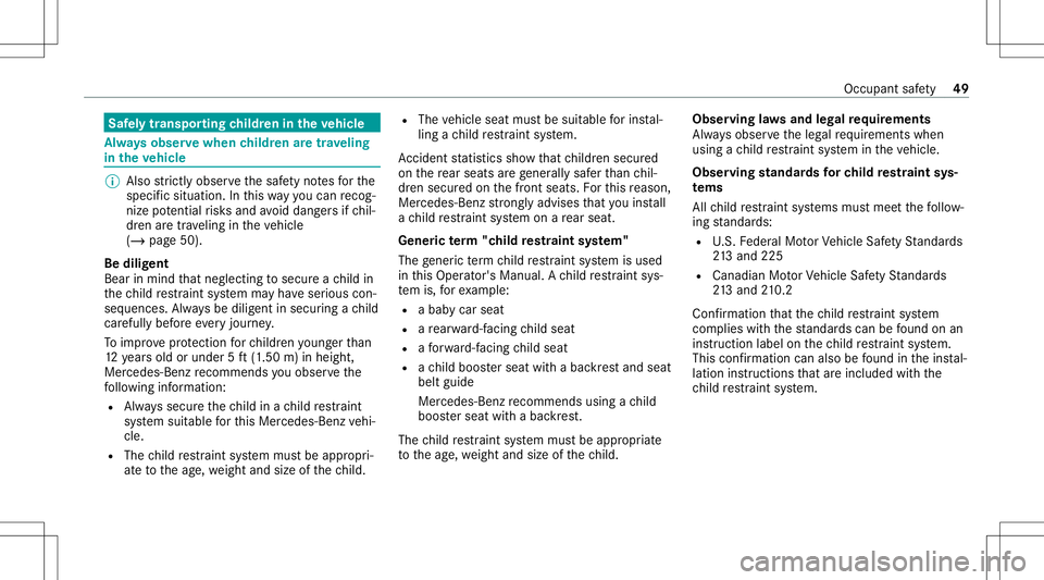 MERCEDES-BENZ C-CLASS SEDAN 2020  Owners Manual Saf
elytranspor tingchildr enintheve hicl e Alw
aysobser vewhen childr enaretrave ling
in theve hicl e %
Also strictly observe thesaf etyno tesfo rth e
specif icsituation. Inthis wa yyo ucan recog‐
