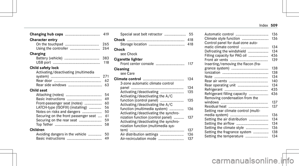 MERCEDES-BENZ C-CLASS SEDAN 2020  Owners Manual Cha
nging hubcap s.................................. 419
Cha racter ent ry
On theto uc hpad .................................2 65
Using thecon troller ........................ ..... 264
Char ging
Batt MERCEDES-BENZ C-CLASS SEDAN 2020  Owners Manual Cha
nging hubcap s.................................. 419
Cha racter ent ry
On theto uc hpad .................................2 65
Using thecon troller ........................ ..... 264
Char ging
Batt