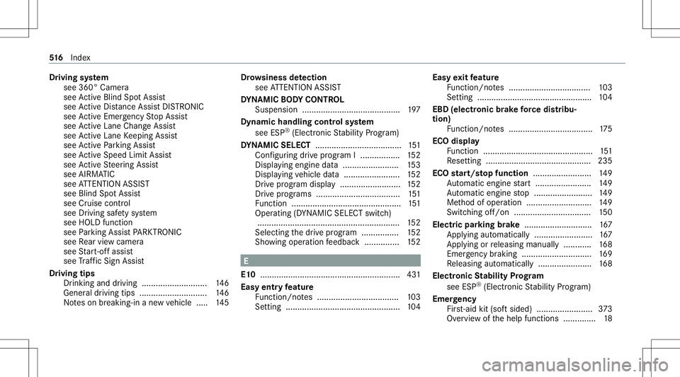 MERCEDES-BENZ C-CLASS SEDAN 2020  Owners Manual Dr
ivin gsy stem
see 360°Camera
see ActiveBli nd Spo tAssi st
see ActiveDis tance AssistDIS TRONI C
see ActiveEmerg encyStop Assis t
see ActiveLa ne Chang eAssi st
see ActiveLa ne Keeping Assist
see  MERCEDES-BENZ C-CLASS SEDAN 2020  Owners Manual Dr
ivin gsy stem
see 360°Camera
see ActiveBli nd Spo tAssi st
see ActiveDis tance AssistDIS TRONI C
see ActiveEmerg encyStop Assis t
see ActiveLa ne Chang eAssi st
see ActiveLa ne Keeping Assist
see