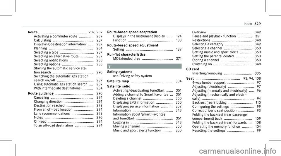 MERCEDES-BENZ C-CLASS SEDAN 2020  Owners Manual Ro
ute ...... ............ .............................. 287,289
Ac tivati ng acomm uter route ...............2 89
Ca lcul ating .......................................... 287
Displ aying destination MERCEDES-BENZ C-CLASS SEDAN 2020  Owners Manual Ro
ute ...... ............ .............................. 287,289
Ac tivati ng acomm uter route ...............2 89
Ca lcul ating .......................................... 287
Displ aying destination