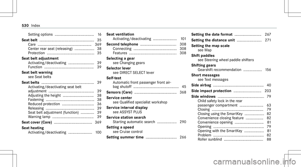 MERCEDES-BENZ C-CLASS SEDAN 2020  Owners Manual Se
tting options <0011001100110011001100110011001100110011001100110011001100110011
0011001100110011001100110011001100110011001100110011001100110011
001100110011001100110011> 16
Seat belt..............
