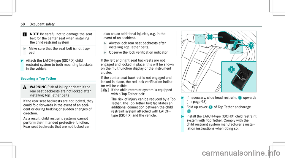 MERCEDES-BENZ C-CLASS SEDAN 2020 Workshop Manual *
NO
TEBecarefu lno tto damag eth eseat
belt forth ecent erseat when installing
th ech ild restra int system #
Mak esur eth at theseat beltisno ttra p‐
ped. #
Attach theLA TC H-type (ISOFIX )ch ild
 MERCEDES-BENZ C-CLASS SEDAN 2020 Workshop Manual *
NO
TEBecarefu lno tto damag eth eseat
belt forth ecent erseat when installing
th ech ild restra int system #
Mak esur eth at theseat beltisno ttra p‐
ped. #
Attach theLA TC H-type (ISOFIX )ch ild