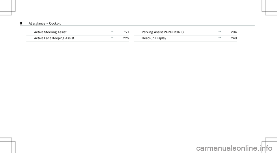 MERCEDES-BENZ C-CLASS SEDAN 2020 Owners Manual Ac
tiveSt eer ing Assis t →
191
Ac tiveLa ne Keeping Assist →
225 Pa
rking AssistPA RK TRONI C →
204
Hea d-up Displa y →
240 8
Ataglanc e– Coc kpit MERCEDES-BENZ C-CLASS SEDAN 2020 Owners Manual Ac
tiveSt eer ing Assis t →
191
Ac tiveLa ne Keeping Assist →
225 Pa
rking AssistPA RK TRONI C →
204
Hea d-up Displa y →
240 8
Ataglanc e– Coc kpit