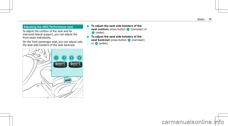 MERCEDES-BENZ C-CLASS SEDAN 2020  AMG User Guide Ad
jus tingthe AMGPe rfor ma nce seat
To adjus tth econ tour oftheseat andfor
im prov ed lateral suppor t,yo ucan adjustth e
fr ont seatsindivi dually.
On thefront passeng erseat, youcan adjuston ly
t