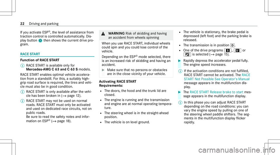 MERCEDES-BENZ C-CLASS SEDAN 2020  AMG Owners Manual If
yo uact ivat eES P®
,th eleve lof assis tance from
tr acti oncontr oliscontr olled au tomatical ly.Dis‐
pla ybutt on1 then sho wsthecur rent drive pr o‐
gr am . RA
CE START Fu
nction ofRA CE S