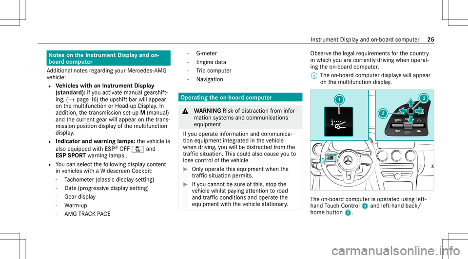 MERCEDES-BENZ C-CLASS SEDAN 2020  AMG Owners Manual No
teson theIns trum ent Displa yand on-
boar dcom puter
Ad dition alno tesre ga rding your Mer cedes-AM G
ve hicle:
R Vehicl eswith anIns trument Display
(s tandar d):ifyo uact ivat eman ualgearshif 