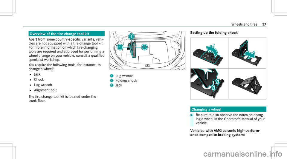 MERCEDES-BENZ C-CLASS SEDAN 2020  AMG Owners Guide Ov
ervie wof thetir e-c han getool kit
Apar tfr om some country- specif icvariant s,vehi‐
cles areno teq uipped withatir e-c hang eto ol kit.
Fo rmor einf ormation onwhi chtire-c hangi ng
to ols are