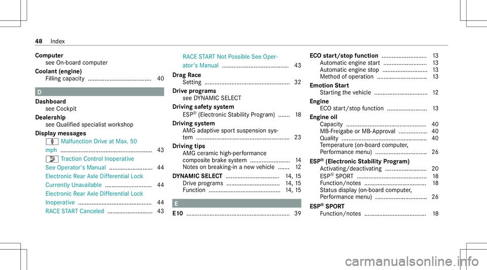 MERCEDES-BENZ C-CLASS SEDAN 2020  AMG Service Manual Com
puter
see On-boar dcom puter
Cool ant(engi ne)
Filling capacity ......... ............................. 40 D
Dashboar d
see Cockpit
Deale rship
see Qualified speci alist wo rkshop
Displa ymessag e
