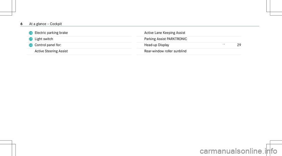 MERCEDES-BENZ C-CLASS SEDAN 2020  AMG Owners Manual S
Electricpa rking brak e
T Light switch
U Cont rolpanel for:
Ac tiveSt eer ing Assis t Ac
tiveLa ne Keeping Assist
Pa rking AssistPA RK TRONI C
Hea d-up Displa y →
29
Re ar-win dowroller sunblin d 