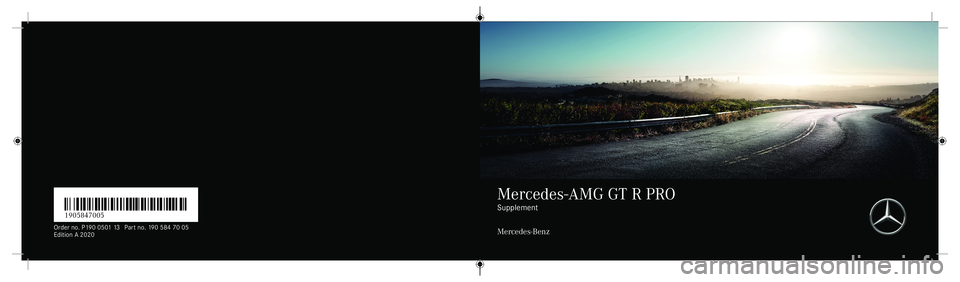 MERCEDES-BENZ GTR PRO 2020  AMG Owners Manual É1905847005UËÍ
1905 847005
Or der no.P190 050 113P artn o.1905 8470 05
Editio nA2020 Me
rced es-A MG GTRPRO Sup
pleme nt
Mer cedes-Benz 