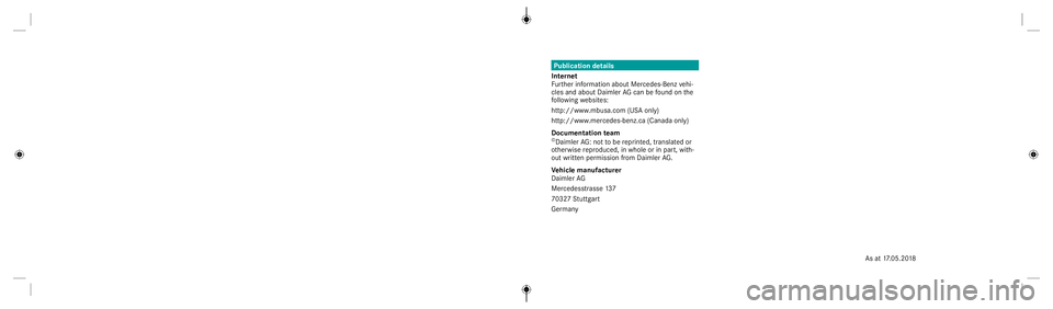 MERCEDES-BENZ GTR PRO 2020  AMG Owners Manual Publication
details
Int erne t
Fu rther information aboutMercedes-Ben zvehi‐
cles andabout Daimler AGcan befound onthe
fo llo wing websit es:
htt p:// www .mbusa. com(USAonly)
htt p:// www .mercedes