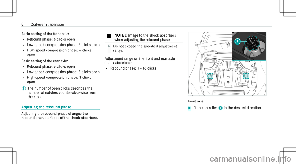 MERCEDES-BENZ GTR PRO 2020 AMG Owners Manual Basi
cse tting ofthefront axle:
R Rebound phase: 6clic ksopen
R Low-speed compression phase: 6clic ksopen
R High-speed compression phase: 6clic ks
open
Basic setting ofthere ar axle :
R Rebound phase: MERCEDES-BENZ GTR PRO 2020 AMG Owners Manual Basi
cse tting ofthefront axle:
R Rebound phase: 6clic ksopen
R Low-speed compression phase: 6clic ksopen
R High-speed compression phase: 6clic ks
open
Basic setting ofthere ar axle :
R Rebound phase: