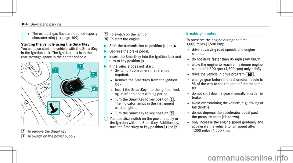MERCEDES-BENZ AMG GT 2020  AMG Owners Manual R
The exhaus tga sflaps areopen ed(spo rty
ch aract eristic )(/ page10 9).
St arting theve hicl eusing theSm artK ey
Yo ucan also star tth eve hicle withth eSmar tKey
in theignition lock.The ignition 
