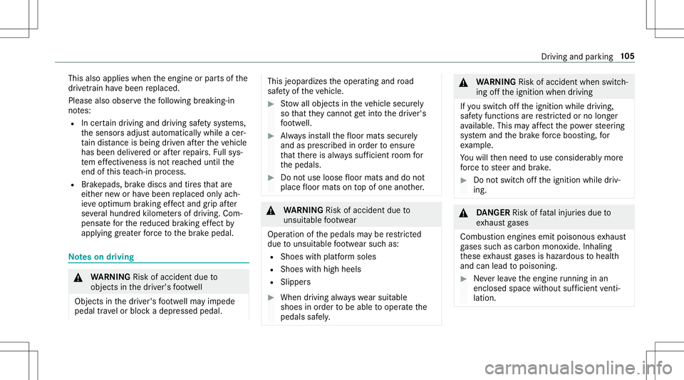 MERCEDES-BENZ AMG GT 2020  AMG Owners Manual This
also applies whentheengine orpar tsof the
dr ivet ra in have been replaced.
Please alsoobser vethefo llo wing breakin g-in
no tes:
R Incer tain drivin gand drivin gsaf etysy stems,
th esensor sad