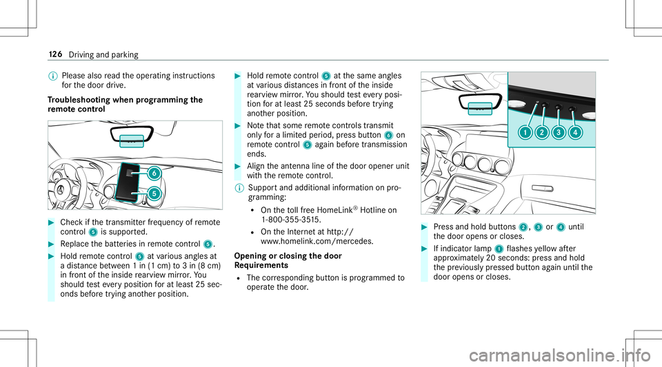 MERCEDES-BENZ AMG GT 2020  AMG Owners Manual %
Please alsoread theoper ating instruction s
fo rth edoor drive.
Tr oublesh ooting when prog rammin gthe
re mo tecont rol #
Chec kif th etra nsmit terfr eq uency ofremo te
contr ol5 issu ppo rted. #
