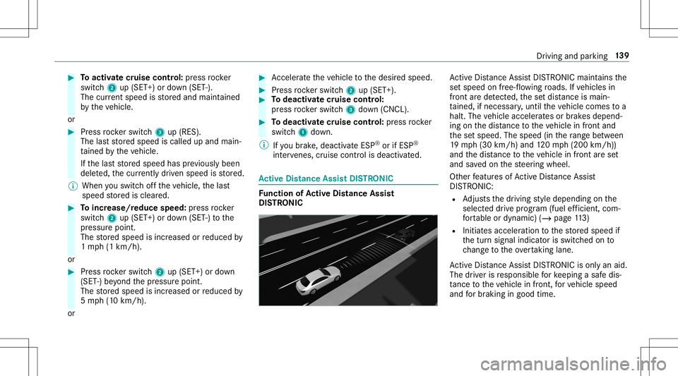 MERCEDES-BENZ AMG GT 2020  AMG Owners Manual #
Toactiv atecr uise contr ol: press rock er
switc h2 up(SET +)or down (SET -).
The current spe edisstor ed and maint ained
by theve hicle.
or #
Press rock er switc h3 up(RES).
The lastst or ed speed 