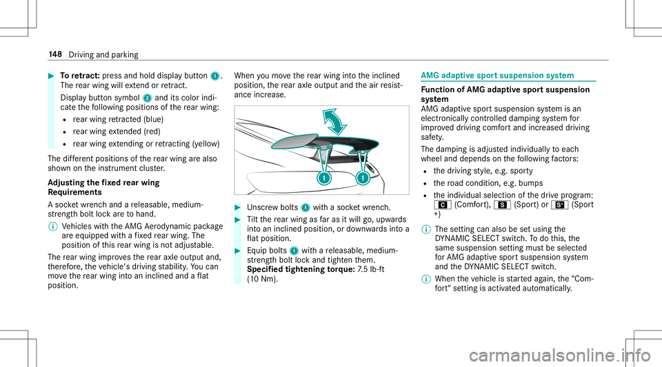MERCEDES-BENZ AMG GT 2020  AMG Owners Manual #
Toretract: press and holddispl aybutt on1.
The rear wing willextend orretract.
Dis play butt onsymbol 2and itscolor indi‐
cat eth efo llo wing positionsofthere ar wing :
R rear wing retract ed (bl